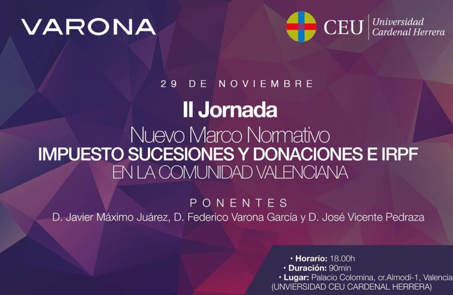 VARONA Y EL CEU PROGRAMAN LA II JORNADA “NUEVO MARCO NORMATIVO. EL IMPUESTO DE SUCESIONES Y DONACIONES E IRPF EN LA COMUNIDAD VALENCIANA”