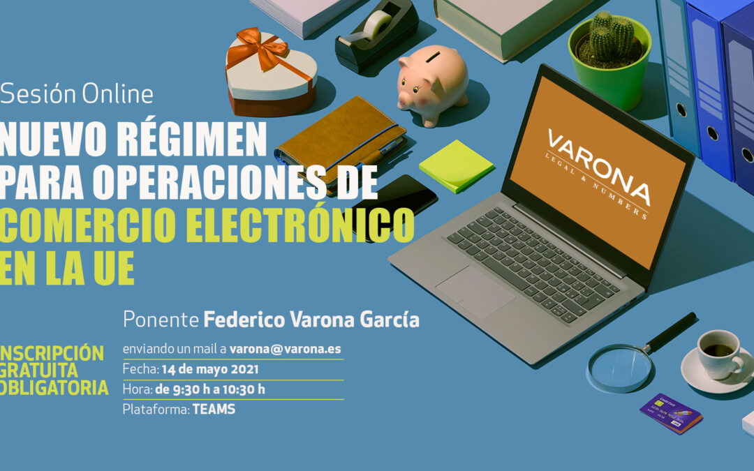SESIÓN ONLINE: EL NUEVO RÉGIMEN PARA OPERACIONES DE COMERCIO ELECTRÓNICO EN LA UE