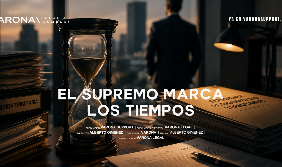 CASO DE ÉXITO EN EL TRIBUNAL SUPREMO: HACIENDA TIENE MENOS TIEMPO PARA DERIVAR RESPONSABILIDAD A LOS ADMINISTRADORES