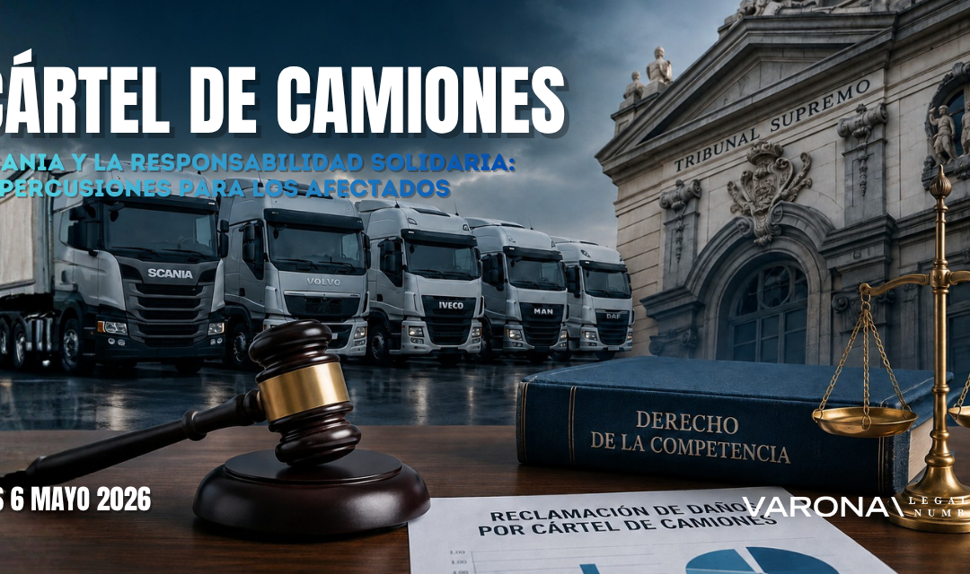 CÁRTEL DE CAMIONES: EL TRIBUNAL SUPREMO CONFIRMA LA RESPONSABILIDAD SOLIDARIA DE SCANIA