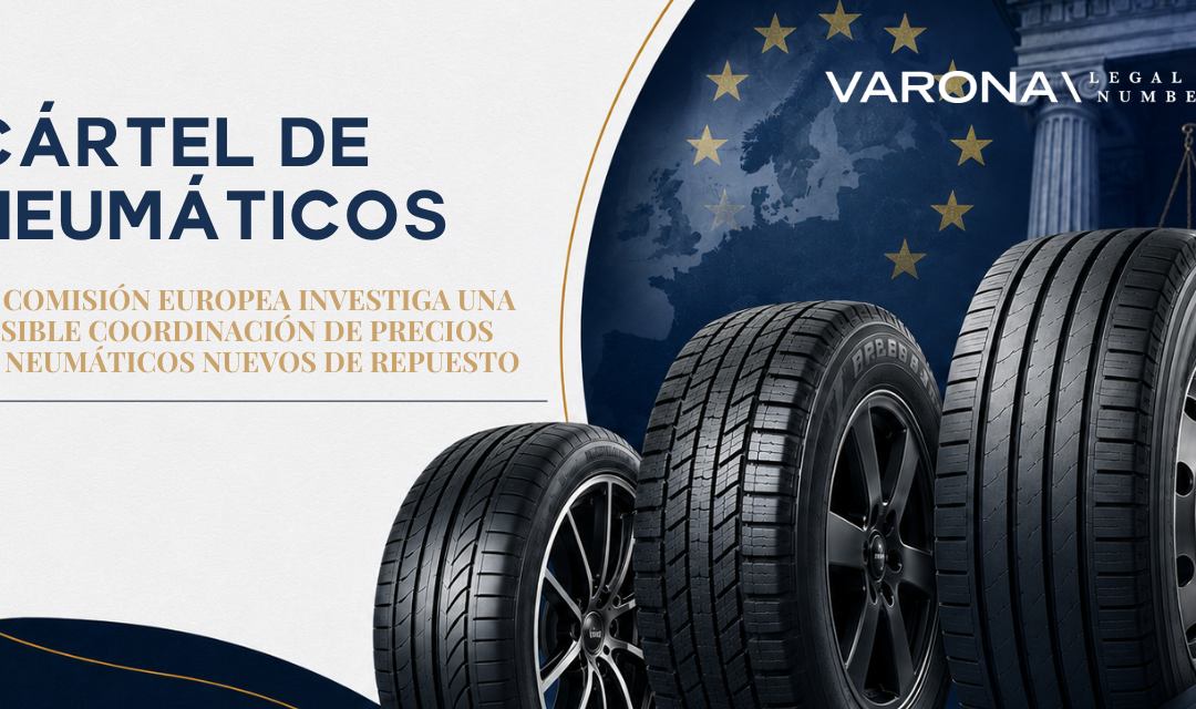 CÁRTEL DE NEUMÁTICOS: LA INVESTIGACIÓN DE LA COMISIÓN EUROPEA APUNTA A UNA POSIBLE COORDINACIÓN DE PRECIOS EN EL MERCADO DE NEUMÁTICOS