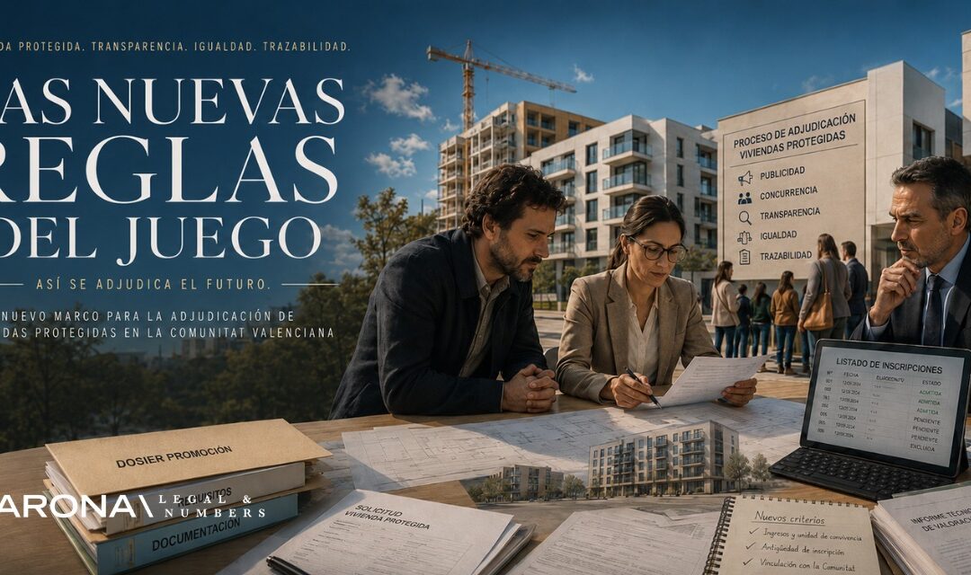 PUBLICIDAD, CONCURRENCIA Y CONTROL: LAS NUEVAS REGLAS DEL JUEGO PARA LAS PROMOCIONES DE VIVIENDA PROTEGIDA EN LA COMUNITAT VALENCIANA