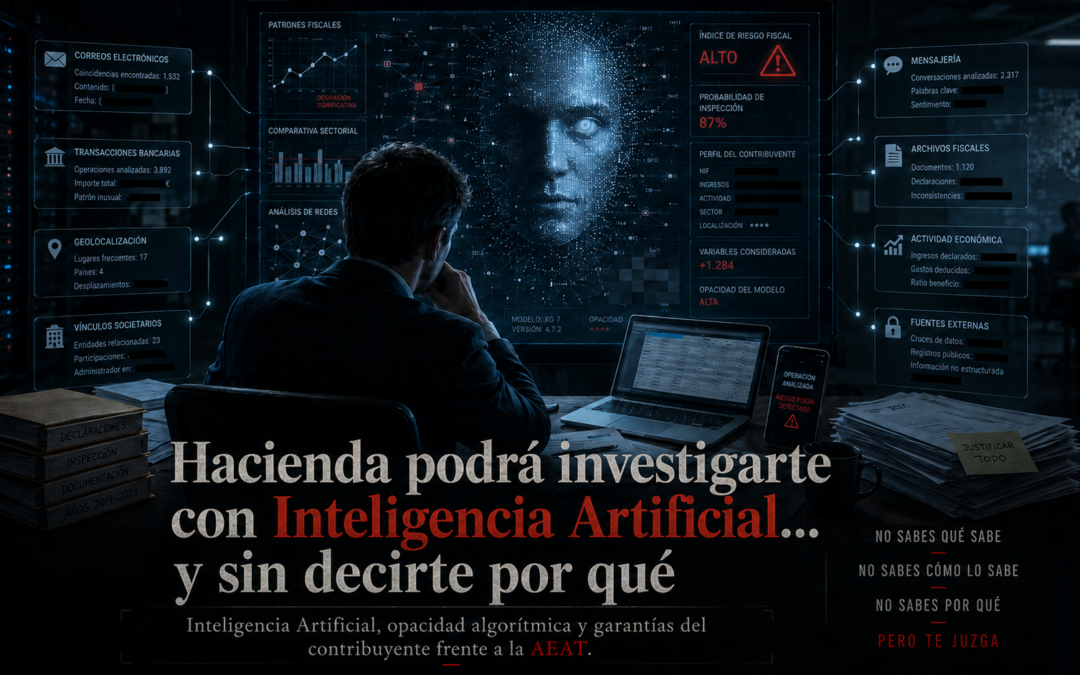 Hacienda podrá investigarte con Inteligencia Artificial… y sin decirte por qué