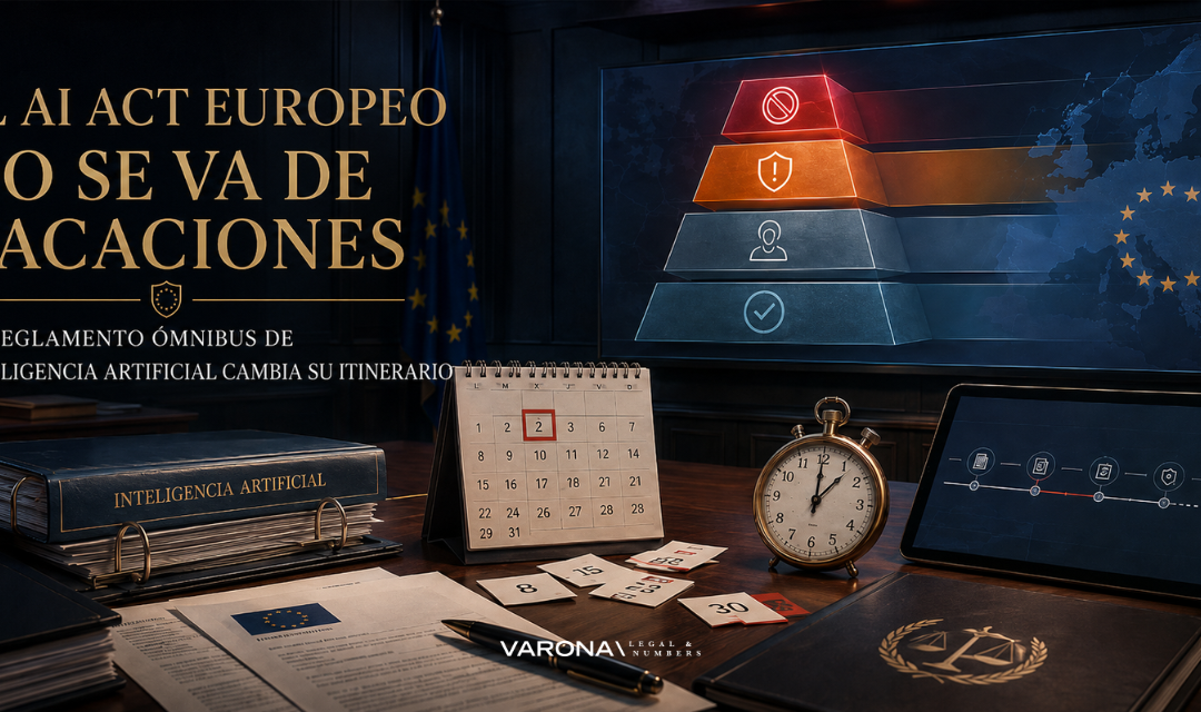 EL AI ACT EUROPEO NO SE VA DE VACACIONES: EL REGLAMENTO ÓMNIBUS DE INTELIGENCIA ARTIFICIAL CAMBIA SU ITINERARIO